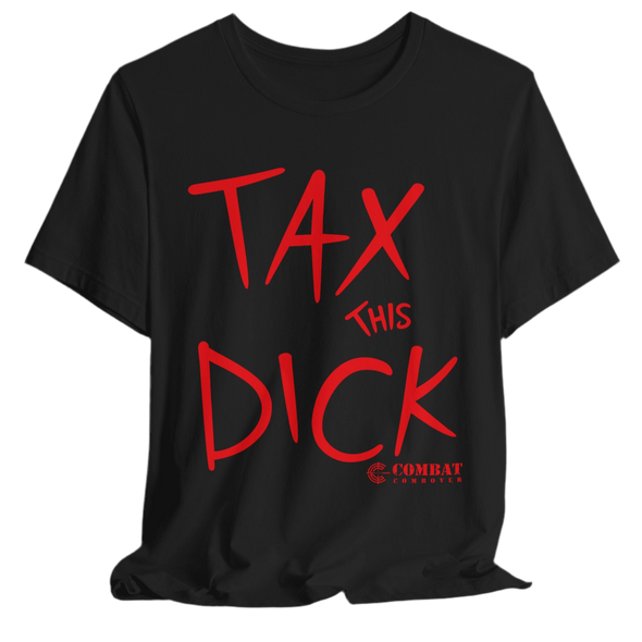 Shirt- Tax This Dick