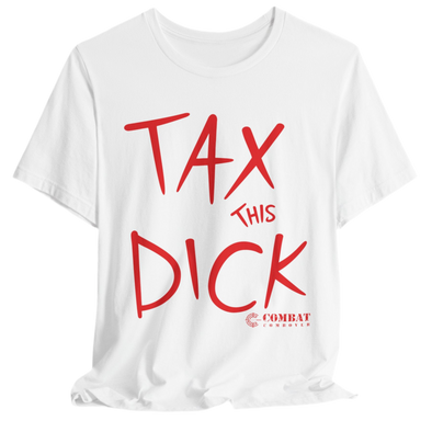 Shirt- Tax This Dick